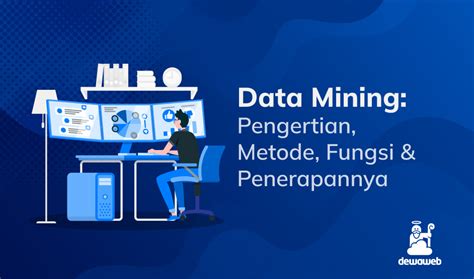 Data Mining Pengertian Metode Fungsi Penerapannya