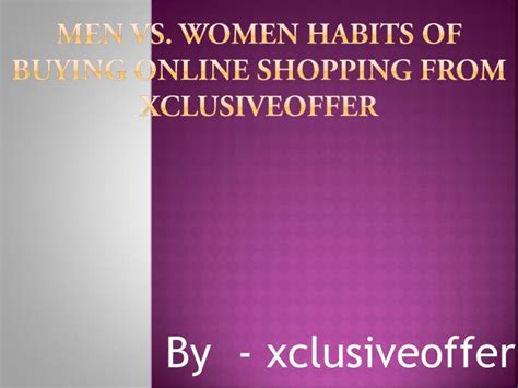 Ppt Men Vs Women Habits Of Buying Online Shopping From Xclusiveoffer Powerpoint Presentation