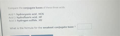 Solved Compare The Conjugate Bases Of These Three Acids Acid Chegg