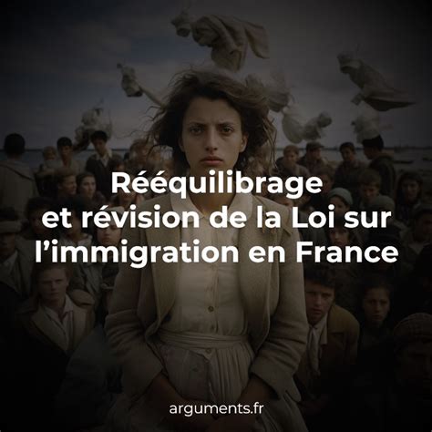 R Quilibrage Et R Vision De La Loi Sur Limmigration En France Arguments