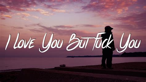Nodis I Love You But Fuck You Lyrics Lyric Video Youtube
