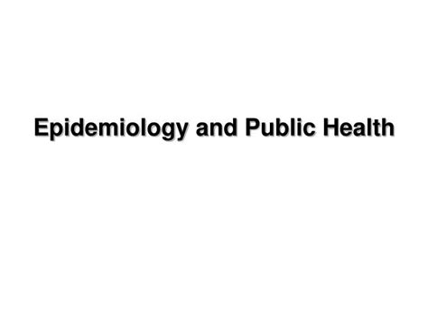 Ppt Epidemiology And Public Health Powerpoint Presentation Free