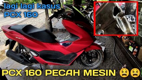 Pcx Cc Pecah Mesin Youtube