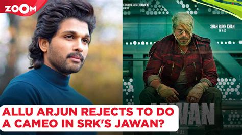 Allu Arjun Rejects Cameo In Shah Rukh Khan And Atlees Jawan Due To