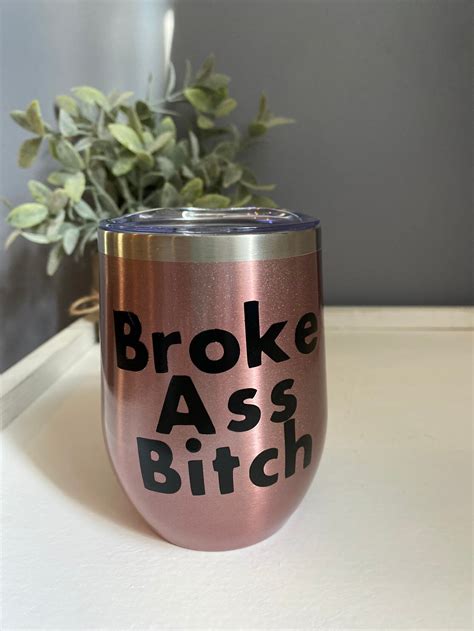 Broke Ass Bitch Wine Tumbler Etsy