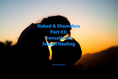 Calgary Sex Therapy Naked And Shameless Part Sensational Sexual Healing Session