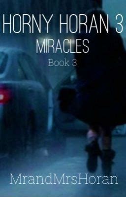 Horny Horan III MIRACLES Wattpad