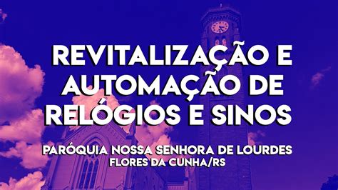 Revitalização e Automação de Relógios e Sinos na Paróquia N Sra