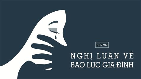 Bạo Lực Gia Đình Nguyên Nhân Hậu Quả Thực Trạng Giải Pháp