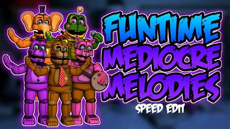 Fnaf Sl Speed Edit Funtime Mediocre Melodies Youtube