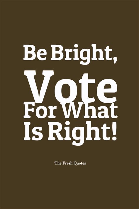 Quotes About Election And Voting 45 Quotes