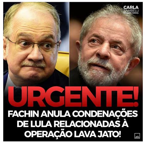 Fachin Anula Condena Es De Lula Relacionadas Lava Jato Ex