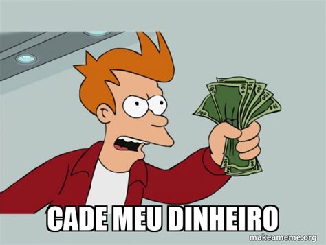 Cade Meu Dinheiro Meme