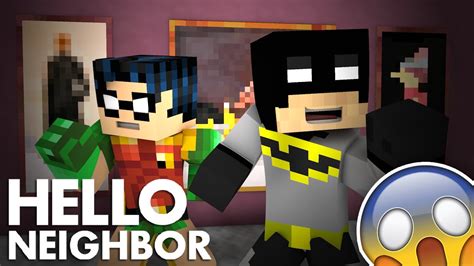 Minecraft Hello Neighbor Batman And Robin Meet The Neighbor