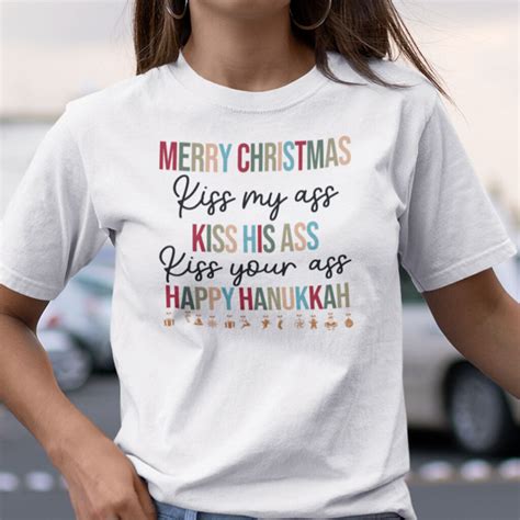 Merry Christmas Kiss My Ass Kiss His Ass Kiss Your Ass Happy Hanukkah Christmas Shirt
