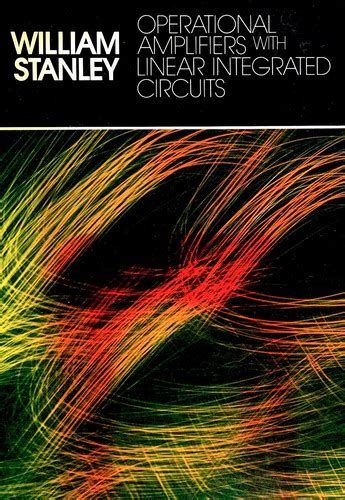 Operational Amplifiers With Linear Integrated Circuits By William D