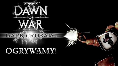 Warhammer 40k: Dawn of War - Dark Crusade #1 [PC, napisy PL, bez ...