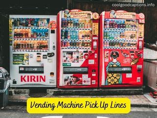 40+ Clever Vending Machine Pick Up Lines | CoolGoodCaptions