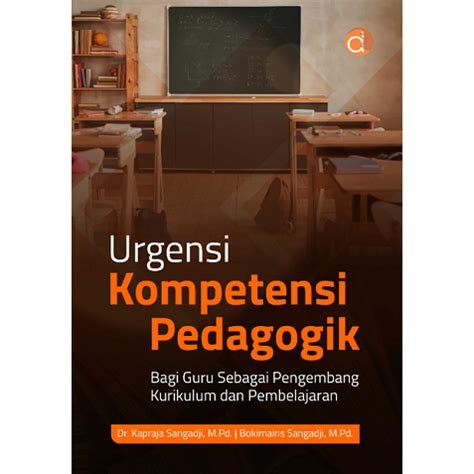 Jual Buku Urgensi Kompetensi Pedagogik Bagi Guru Sebagai Pengembang