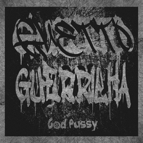 Guetto Guerrilha God Pussy