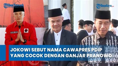 Video Jokowi Blak Blakan Sebut Nama Cawapres Pdip Yang Cocok Dengan