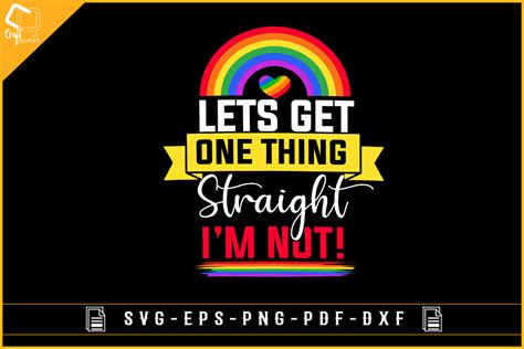 Let S Get One Thing Straight I M Not Gay Illustration Par Craft Quest Creative Fabrica