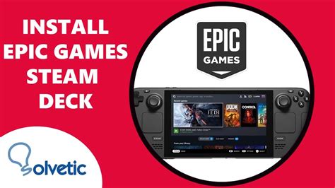 How To Install Epic Games On Steam Deck At Alma Scoggins Blog