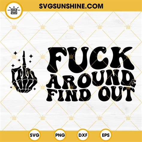 Fuck Around And Find Out SVG Middle Finger Skeleton SVG Funny SVG PNG