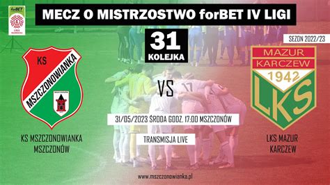 Ks Mszczonowianka Vs Lks Mazur Karczew Forbet Iv Liga