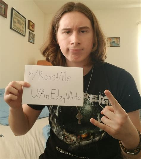 Weird Ass Meme Lord Edgy Lord Yr Old Rock Semi Goth Boi Roast Me Wigga R RoastMe