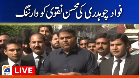 Live Pti Leader Fawad Chaudhry Media Talk Geo News Youtube