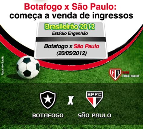 For A Tricolor Ingressos Botafogo X S O Paulo