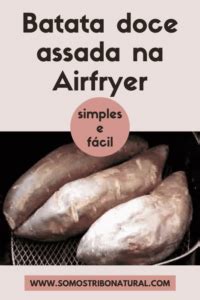 Batata Doce Assada Inteira Na Airfryer Somos Tribo Natural