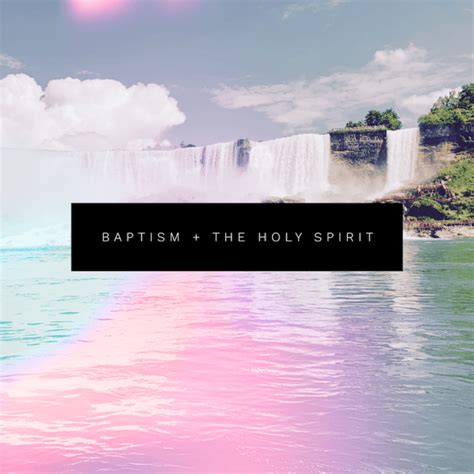 Baptism + The Holy Spirit – corey trevathan