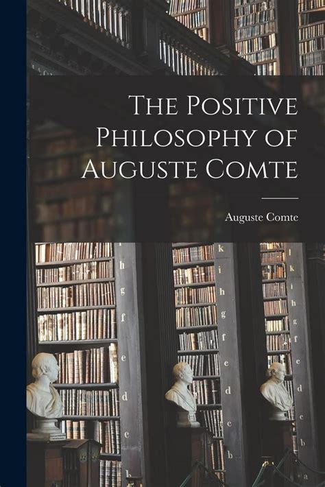 The Positive Philosophy Of Auguste Comte By Auguste Comte Goodreads