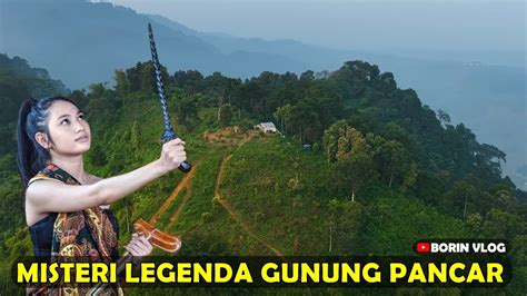 Asal Usul Gunung Pancar Sentul Bogor Mitos Benda Pusaka Pesugihan