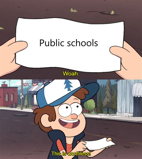 Public Schools Are Worhless | Whoa! This Is Worthless | Know Your Meme