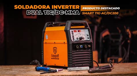 SMART TIG AC DC 200 SOLDADORA INVERTER TIG DUAL AC DC MMA YouTube