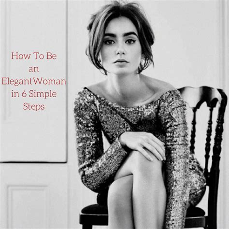 How To Be An Elegant Woman In Simple Steps The Elegant Life