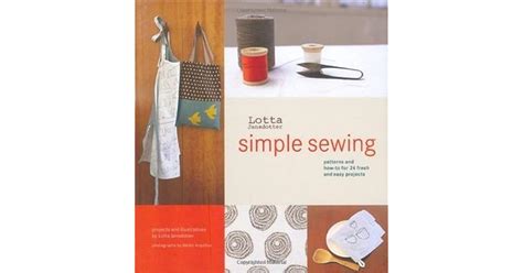 Lotta Jansdotters Simple Sewing Patterns And How To For 24 Fresh And Easy Projects By Lotta