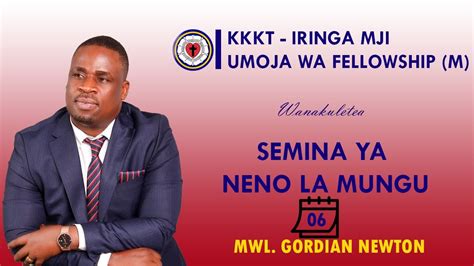 KARIBU KATIKA SEMINA YA NENO LA MUNGU NA MWL GORDIAN NEWTON SIKU YA