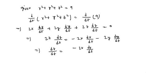 Solved If X2 Y2 Z2 9 Dx Dt 4 And Dy Dt 9 Find Dz Dt When X Y Z 2 2 1 Dz