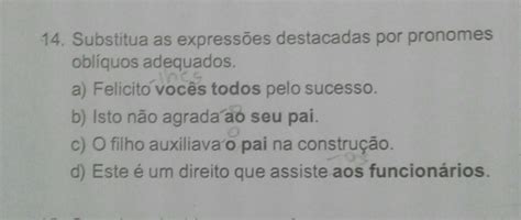 Substitua Os Termos Destacados Pelos Pronomes Oblíquos Correspondentes