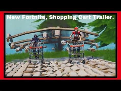 New Fortnite Shopping Cart Trailer Youtube