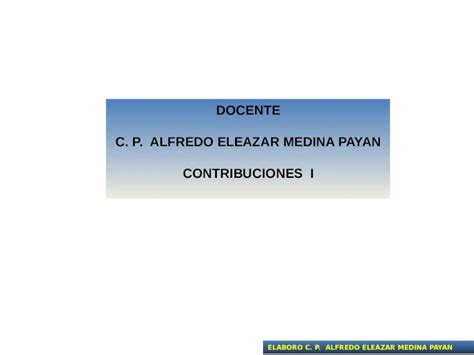 Pptx Docente C P Alfredo Eleazar Medina Payan Contribuciones I