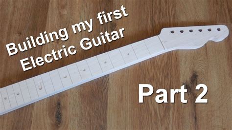 Building My First Electric Guitar Part 2 Youtube