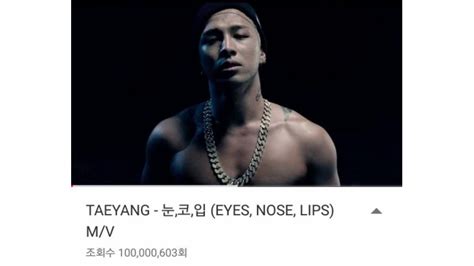 Big Bang Taeyangs Eyes Nose Lips MV Reaches 100 Million Views 8days