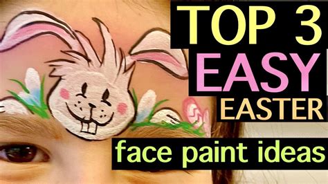 Top 3 Easy Easter Face Painting Ideas Easter Face Painting Letspaintfacepainting Youtube