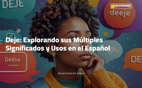 Deje Explorando sus Múltiples Significados y Usos en el Español