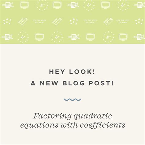 Factoring quadratic equations with coefficients — Krista King Math ...